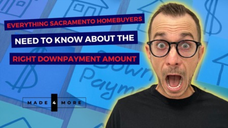 Everything Sacramento Homebuyers Need to Know About the Right Down Payment Amount