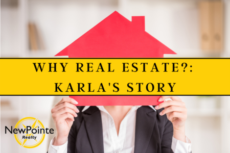 Why Real Estate?: Karla's Story