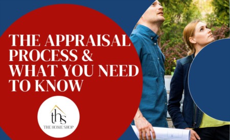 The Appraisal Process & What You Need To Know