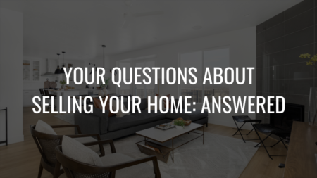 Your Questions About Selling Your Home - Answered