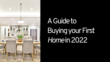 Guide to Buying your First Home in 2022