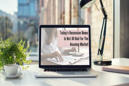 Today's Recession News Is Not All Bad For The Housing Market