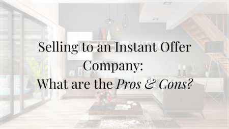 Selling to an Instant Offer Company: What are the Pros and Cons