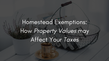 Homestead Exemptions: How Property Value May Affect Your Taxes