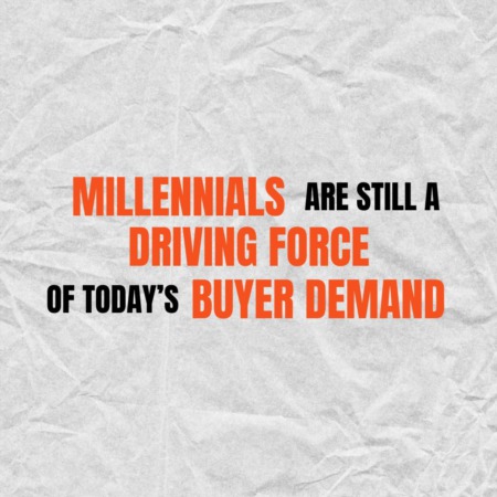 Millennials Are Still a Driving Force of Today’s Buyer Demand