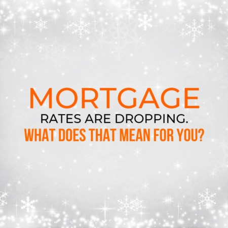 Mortgage Rates Are Dropping. What Does That Mean for You?