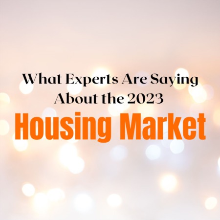 What Experts Are Saying About the 2023 Housing Market
