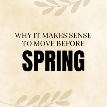Why It Makes Sense To Move Before Spring