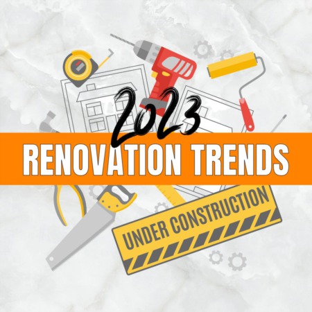 2023 Renovation Trends