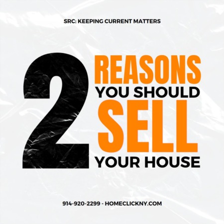 YOU SHOULD SELL YOUR HOUSE!