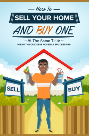 How To Sell Your Home And Buy One At The Same Time (Or In The Quickest Possible Succession)