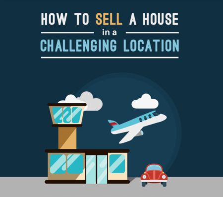 7 Tips To Sell A Good House From A Challenging Location