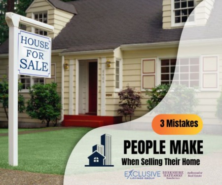 3 Mistakes People Make When Selling Their Home