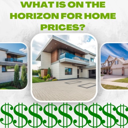 What is on the Horizon for Home Prices?