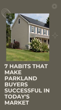 7 Habits that Make Parkland Buyers Successful in Today's Market
