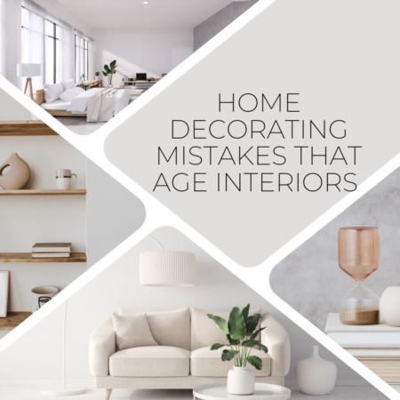 Home Decorating Mistakes that Age Interiors 