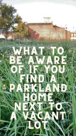 What to be Aware of if You Find a Parkland Home Next to a Vacant Lot