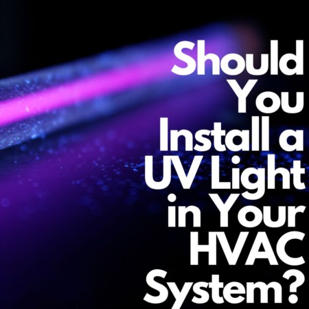 Should You Install a UV Light in Your HVAC System?