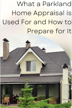 What a Parkland Home Appraisal is Used For and How to Prepare for It