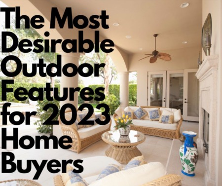 The Most Desirable Outdoor Features for 2023 Home Buyers