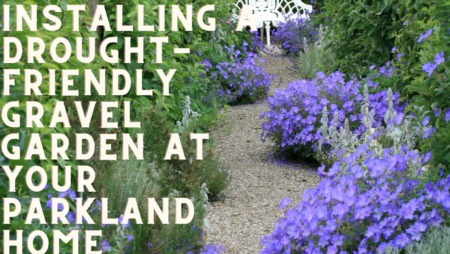 Installing a Drought Friendly Gravel Garden at Your Parkland Home