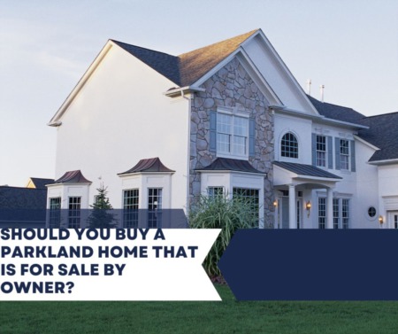 Should You Buy a Parkland Home That is For Sale By Owner?
