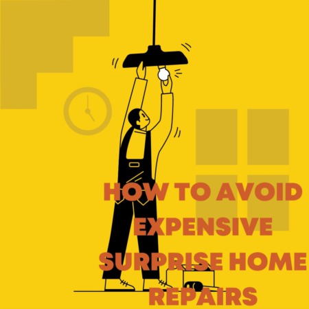 How to Avoid Expensive Surprise Home Repairs