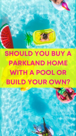 Should You Buy a Parkland Home with a Pool or Build Your Own?