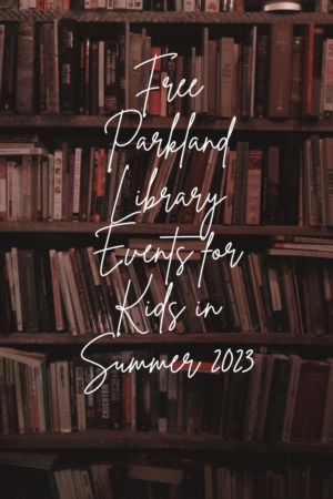 Free Parkland Library Events for Kids in Summer 2023
