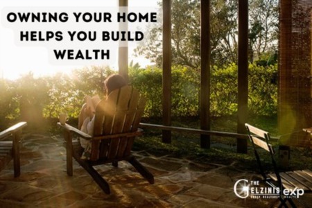 Owning Your Home Helps You Build Wealth