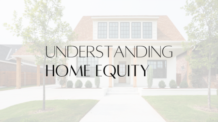 Understanding Home Equity