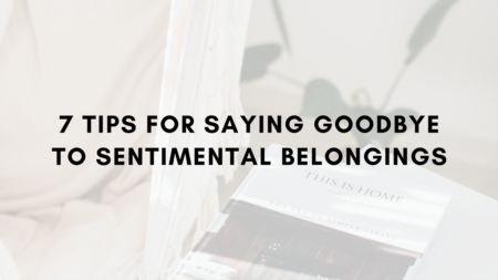 Tips for Saying Goodbye to Sentimental Belongings