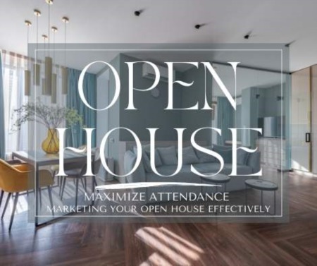 Maximizing Attendance: Marketing Your Open House Effectively