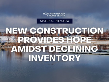 Sparks, Nevada Housing Market Update March 4, 2023: New Construction is Providing Hope for Buyers Despite Decline in Inventory and Increased Interest Rate