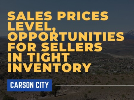 Carson City, Nevada Housing Market Update - March 11, 2023: Sales Prices Level, Opportunities for Sellers in Tight Inventory.