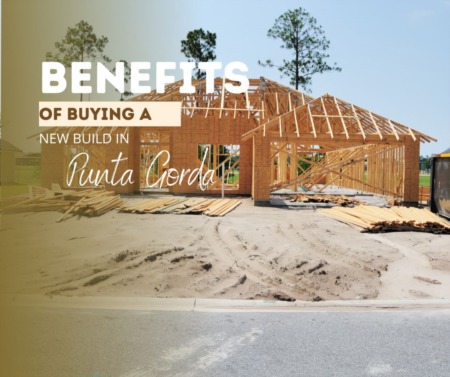 The Benefits Of Buying A New Build in Punta Gorda