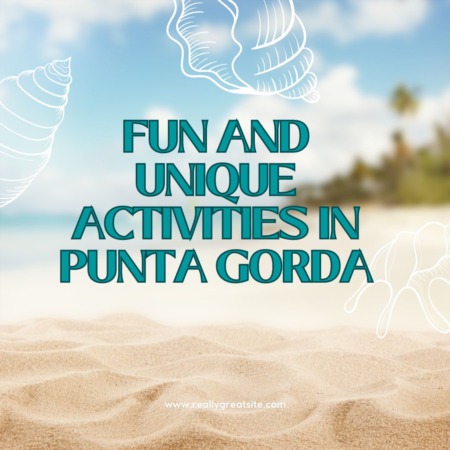 Fun and Unique Activities in Punta Gorda