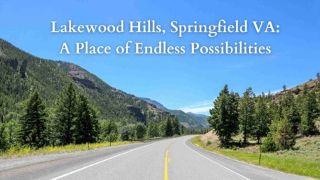 Lakewood Hills, Springfield VA: A Place of Endless Possibilities