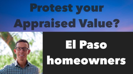 How to Protest Your El Paso Texas Home Appraisal Value