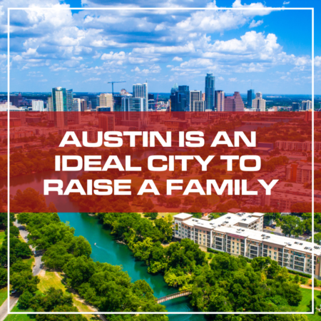 Austin Is An Ideal City To Raise A Family