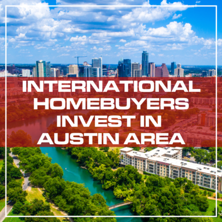 International Homebuyers Invest In Austin Area