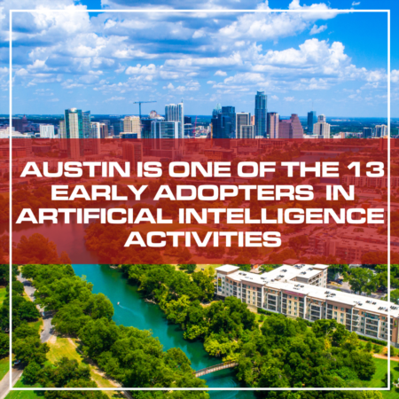 Austin Is One Of The 13 Early Adopters In Artificial Intelligence Activities 