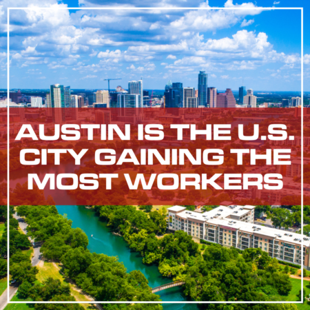 Austin Is The U.S. City Gaining The Most Workers