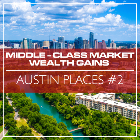 Austin Places #2 in 2022 Housing Wealth Gains for Middle Class Markets