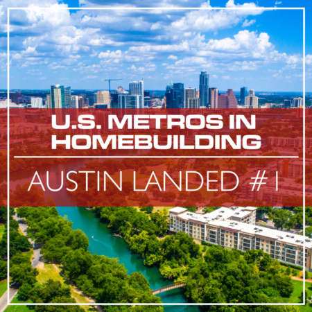 Austin Landed #1 in the Top 10 U.S. Metros in Homebuilding