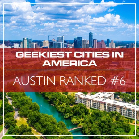 Austin Ranked #6 in Geekiest Cities in America