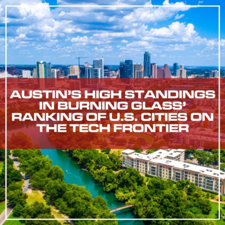Austin’s High Standings in Burning Glass’ Ranking of U.S. Cities on the Tech Frontier