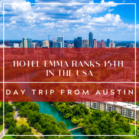 Hotel Emma Ranks 15th In The USA: Day Trip From Austin