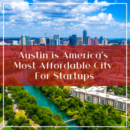 Austin is America's Most Affordable City for Startups