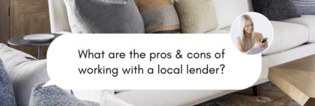 Pros & Cons of Working with a Local Lender